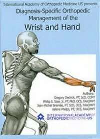 Diagnosis-Specific Orthopedic Management of the Wrist and Hand