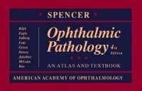 Spencer Ophthalmic Pathology Atlas and Textbook