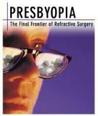 Presbyopia: The Final Frontier of Refractive Surgery